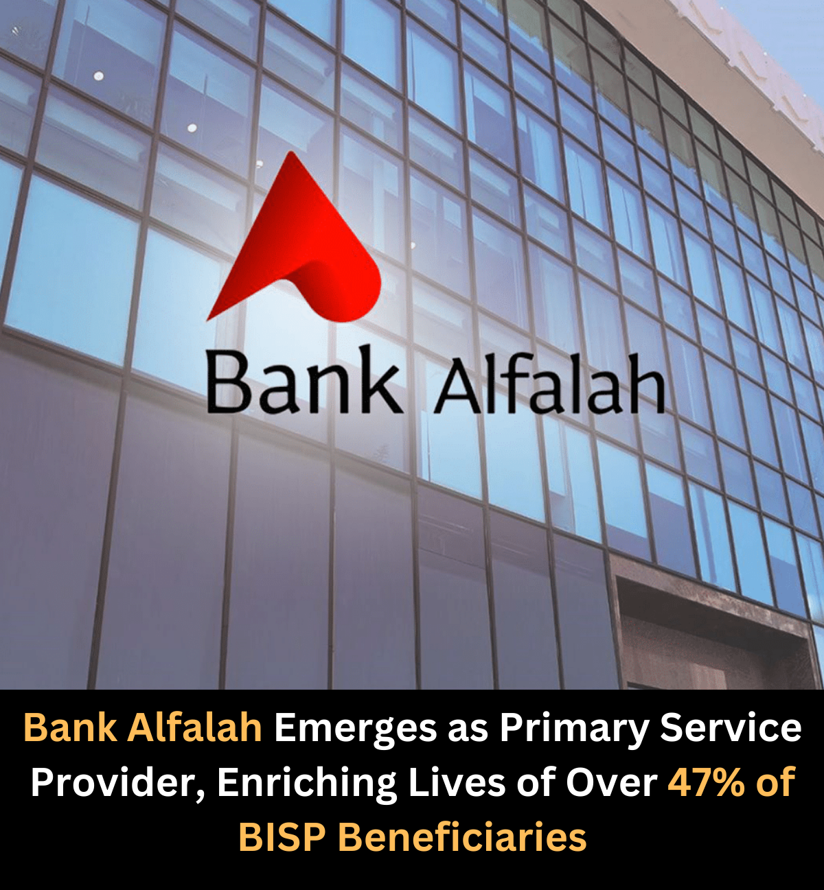 Bank Alfalah Emerges as Primary Service Provider, Enriching Lives of Over 47% of BISP Beneficiaries