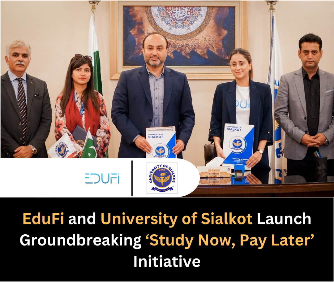EduFi and University of Sialkot Launch Groundbreaking ‘Study Now, Pay Later’ Initiative