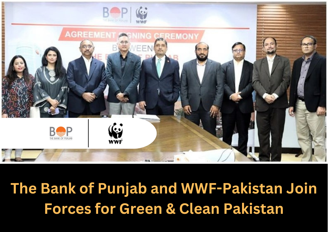 The Bank of Punjab and WWF-Pakistan Join Forces for Green &amp; Clean Pakistan