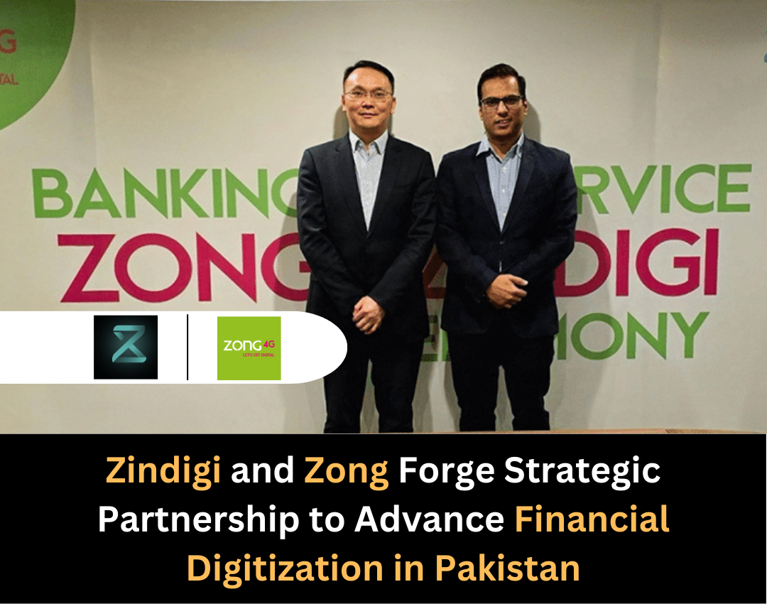 Zindigi and Zong Forge Strategic Partnership to Advance Financial Digitization in Pakistan