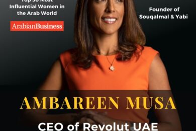 Ambareen Musa, Founder of Souqalmal and Yabi taking on the role of Chief Executive Officer - UAE at Revolut