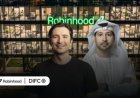 Robinhood Chooses Dubai’s DIFC As Regional Headquarters To Drive Middle East Expansion