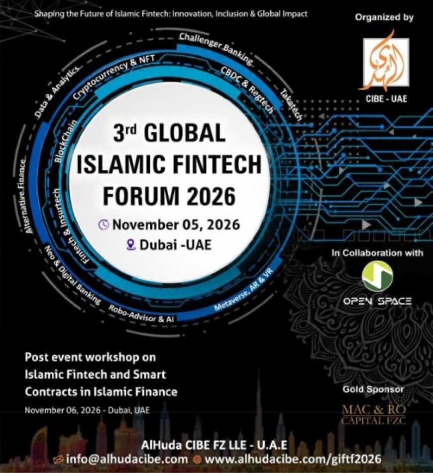 3rd Global Islamic FinTech Forum 2026 to Be Held in Dubai, UAE