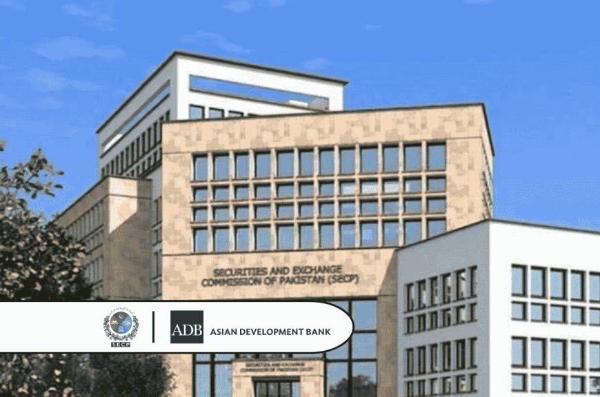 ADB, SECP collaborate to enhance Gender Diversity in Non Banking Microfinance Companies (NBMFCs)