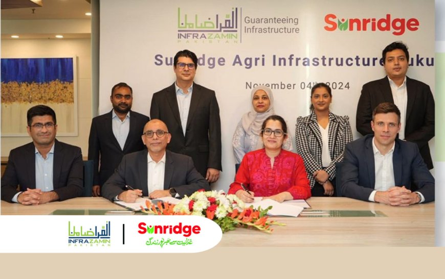InfraZamin Pakistan Partners with Sunridge Foods to Launch PKR 2 Billion Agri-Infrastructure Sukuk