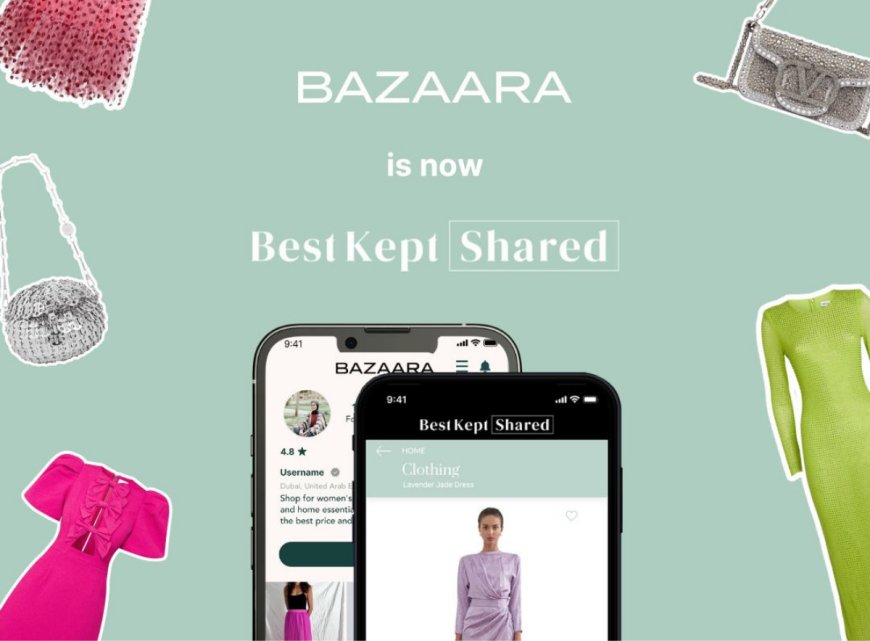 UAE-based Best Kept Shared acquires BAZAARA to create the largest Fashion Rental &amp; Resale Platform in the GCC