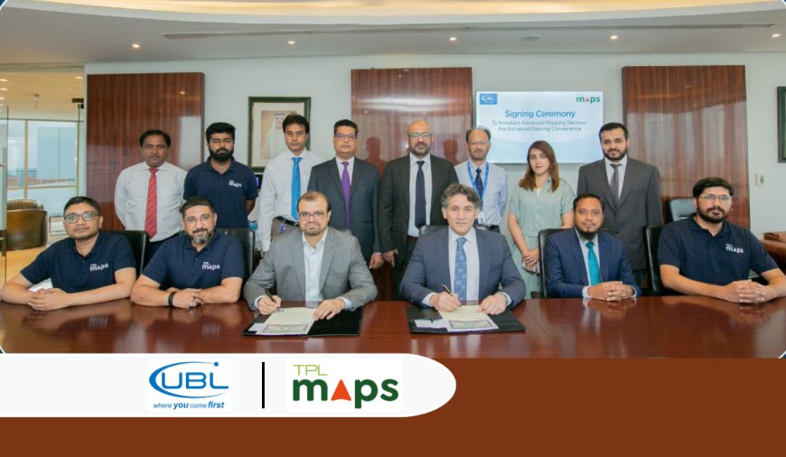 UBL Partners with TPL Maps to Drive Innovation in Digital Banking