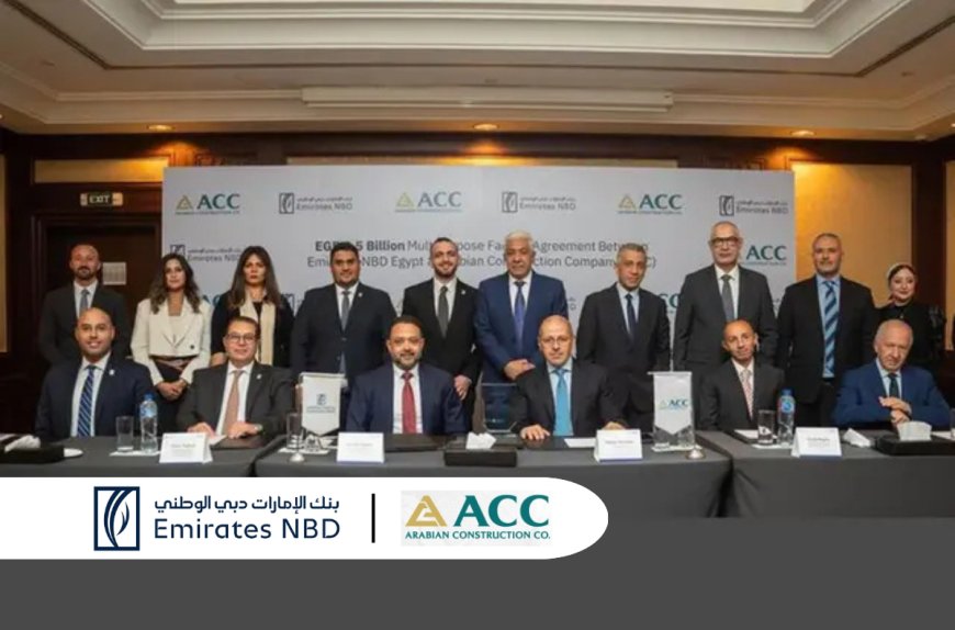 Emirates NBD Egypt grants EGP 2.5bln in credit facilities to Arabian Construction Company