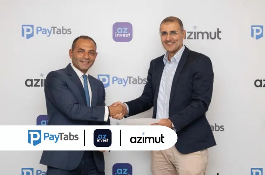 PayTabs Egypt and Azimut Partner to Revolutionize Digital Payments for Stock Trading in Egypt