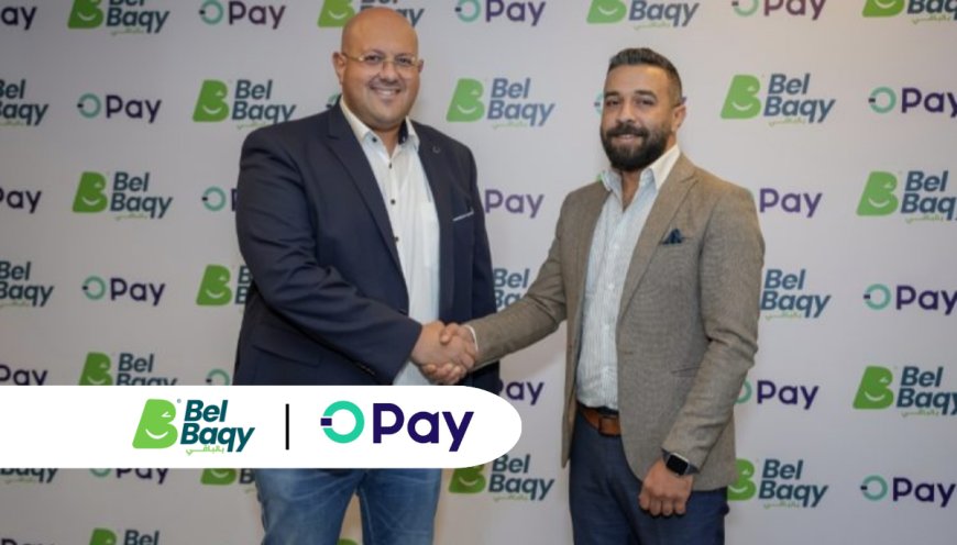 BELBAQY Partners with OPay to Expand POS Network and Drive Financial Inclusion in Egypt - Fintech News Egypt