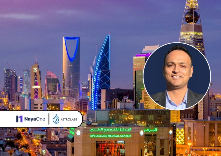 UK’s NayaOne Enters Saudi Market with AstroLabs, Launching First Fully Saudi-Hosted Fintech Platform