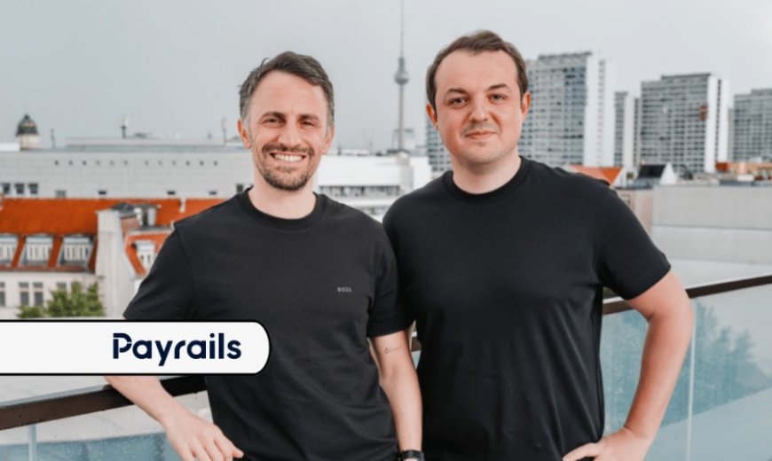 Berlin-based FinTech Payrails raises €27.7mln to Scale payment platform across Europe and MENA