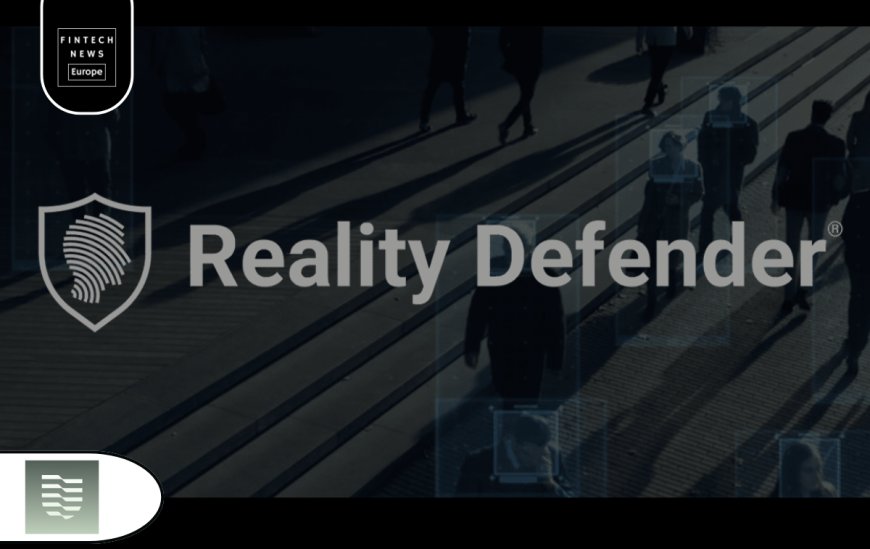 Reality Defender Secures $33 Million in Series A Funding to Tackle AI-Generated Deepfakes in Financial Services