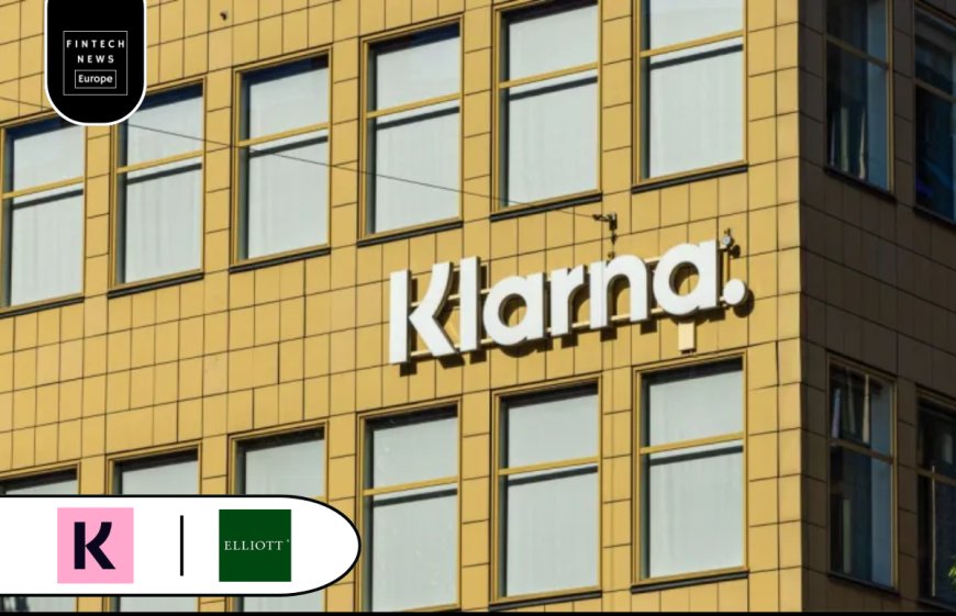 Klarna Secures Deal with Hedge Fund Elliott, Freeing Up £30 Billion for Global Expansion