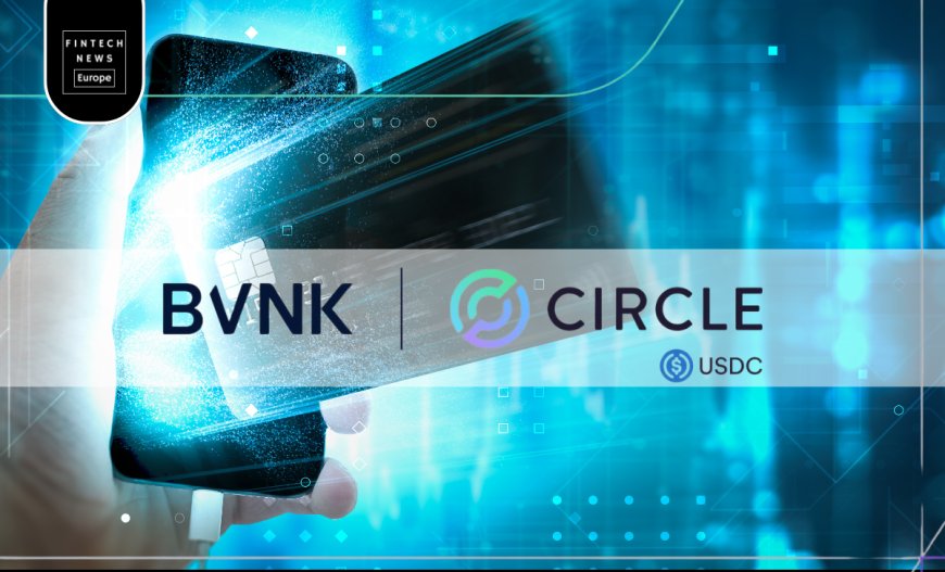 BVNK Partners with Circle to Enhance Global Business Payments with USDC